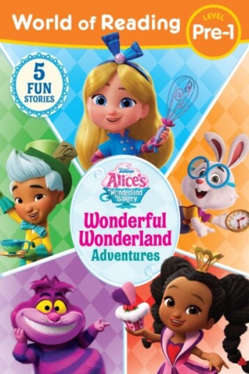 World of Readin Alice's Wonderland Bakery: Wonderful Wonderland Adventures, Level Pre1 World of Readin Alice's Wonderland Bakery: Wonderful Wonderland Adventures, Level Pre1