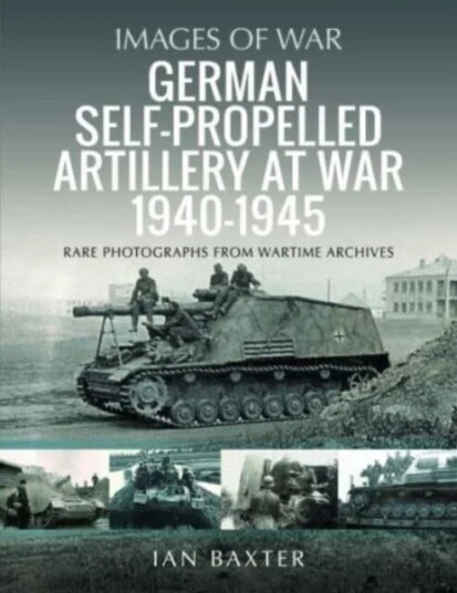 German Self-Propelled Artillery At War 1940 1945 Av Ian Baxter