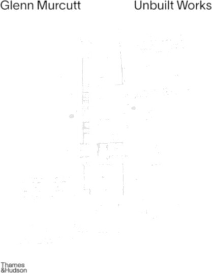 Glenn Murcutt: Unbuilt Works