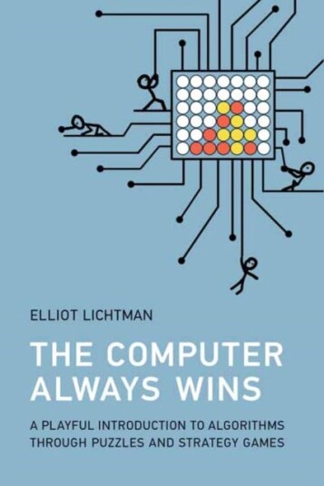 The Computer Always Wins A Playful Introduction to Algorithms through Puzzles and Strategy Games