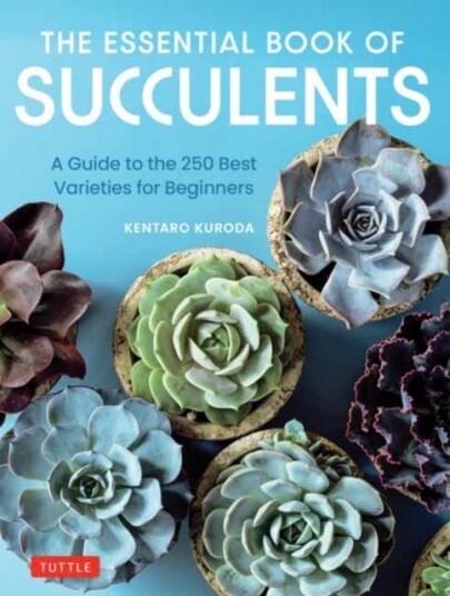 The Essential Book of Succulents  A Guide to the 250 Best Varieties for Beginners