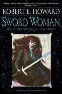 Howard Robert E. Sword Woman and Other Historical Adventures