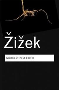 Organs Without Bodies Av Slavoj Zizek