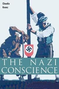 The Nazi Conscience Av Claudia Koonz