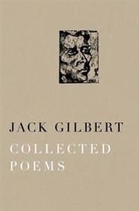 Collected Poems Of Jack Gilbert Av Jack Gilbert