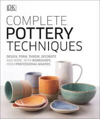 Complete Pottery Techniques Av Dk Complete Pottery Techniques Av Dk