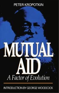 Kropotkin Peter Mutual Aid – A Factor of Evolution
