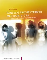 Sanselig Prosjektarbeid Med Barn 0-2 År Av Alice Kjær