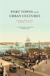 Beaven Brad Port Towns and Urban Cultures