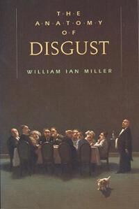 Miller, William Ian The Anatomy of Disgust