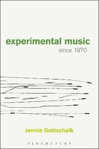 Gottschalk, Jennie Experimental Music Since 1970 (1628922478)