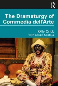 The Dramaturgy Of Commedia Dell'Arte Av Olly Crick