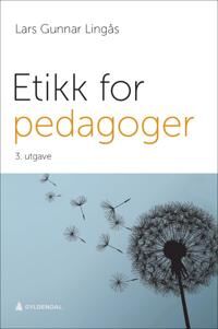 Etikk For Pedagoger Av Lars Gunnar Lingås