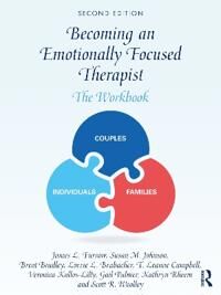Becoming an Emotionally Focused Therapist  The Workbook