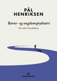 Barne- Og Ungdomspsykiatri Av Pål Henriksen