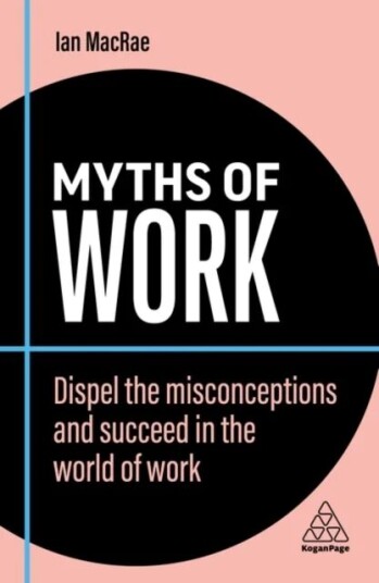 Myths Of Work Av Ian Macrae