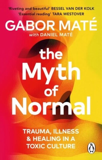 The Myth Of Normal Av Gabor Maté, Daniel Mate