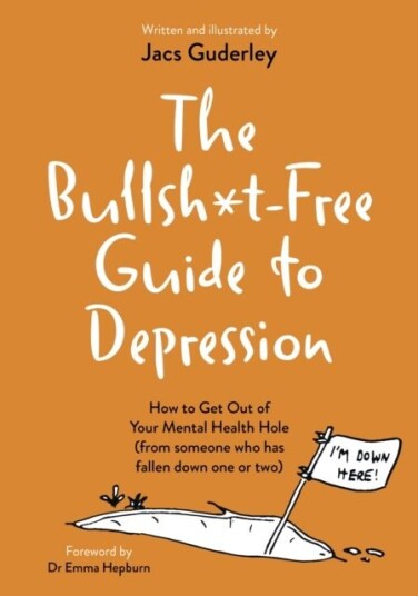 The Bullsh*t Free Guide to Depression
