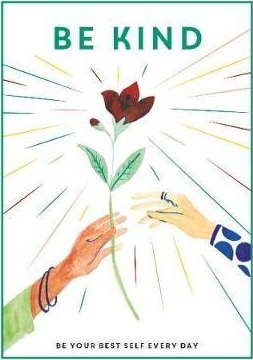 Be Kind Be Your Best Self Every Day Be Kind Be Your Best Self Every Day