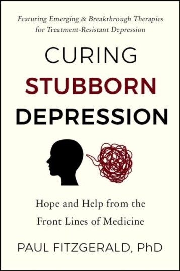 Curing Stubborn Depression Emerging & Breakthrough Therapies for TreatmentResistant Depression Curing Stubborn Depression Emerging & Breakthrough Therapies for TreatmentResistant Depression