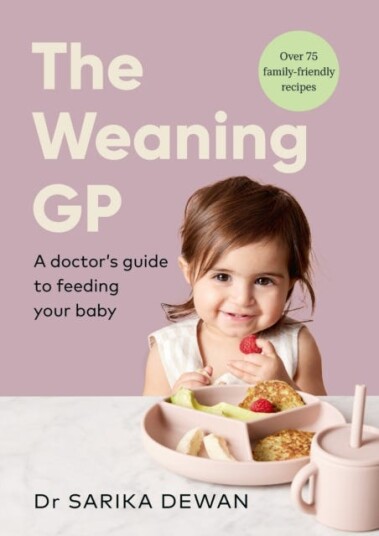 The Weaning GP A doctor’s guide to feeding your baby