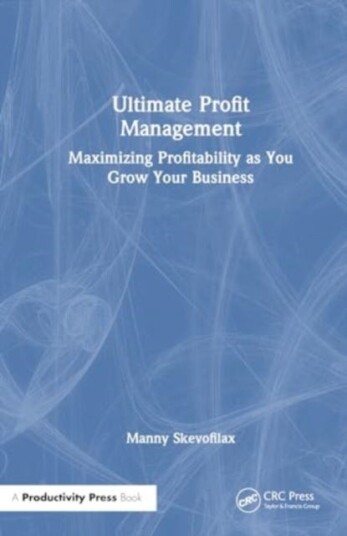 Ultimate Profit Management Maximizing Profitability as You Grow Your Business