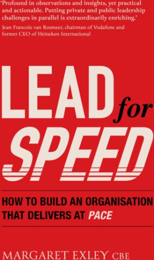 Lead for Speed  How to build an organisation that delivers at pace