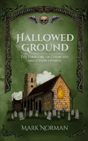 Hallowed Ground  The Folklore of Churches and Churchyards