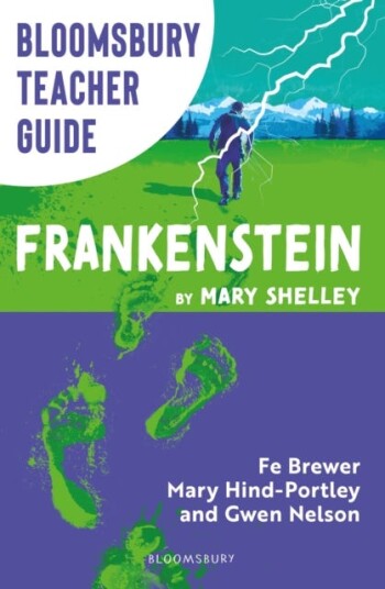 Bloomsbury Teacher Guide: Frankenstein  Everything you need to teach Mary Shelley's seminal text, perfect for GCSE and A Level students.
