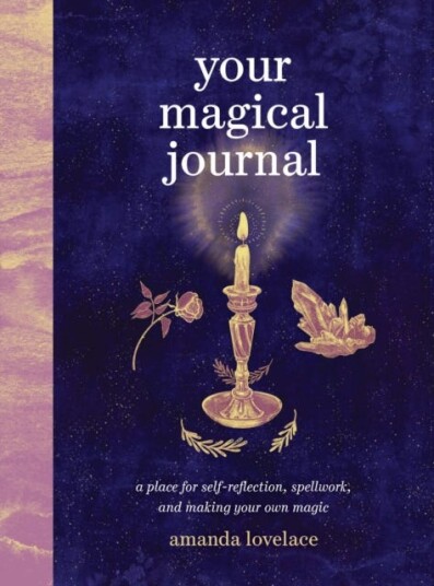 Your Magical Journal  A Place for SelfReflection Spellwork and Making Your Own Magic