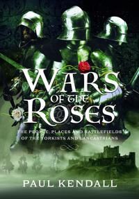 Wars Of The Roses Av Paul Kendall