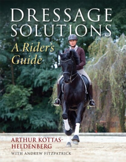 Dressage Solutions Av Arthur Kottas-Heldenburg