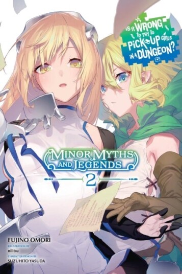 Is It Wrong to Try to Pick Up Girls in a Dungeon? Minor Myths and Legends Vol. 2 (light novel) Is It Wrong to Try to Pick Up Girls in a Dungeon? Minor Myths and Legends Vol. 2 (light novel)
