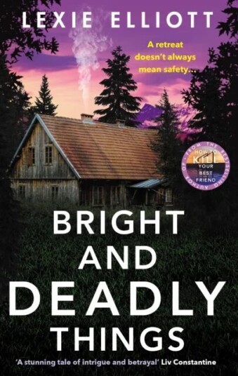 Bright And Deadly Things Av Lexie Elliott