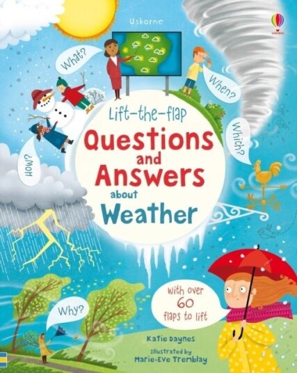 Lift the flap Questions and Answers about Weather Lift the flap Questions and Answers about Weather