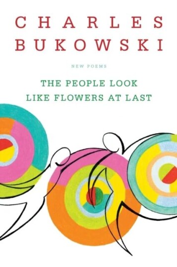 The People Look Like Flowers At Last Av Charles Bukowski