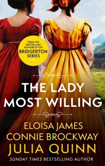 The Lady Most Willing Av Julia Quinn, Eloisa James, Connie Brockway The Lady Most Willing Av Julia Quinn, Eloisa James, Connie Brockway