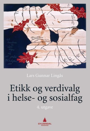 Etikk Og Verdivalg I Helse- Og Sosialfag Av Lars Gunnar Lingås