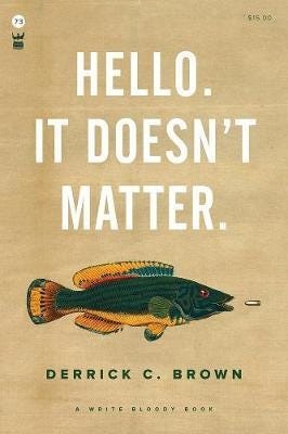 Hello. It Doesn't Matter. Hello. It Doesn't Matter.