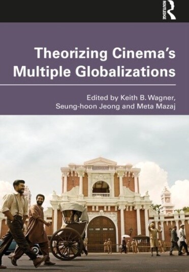 Theorizing Cinema's Multiple Globalizations