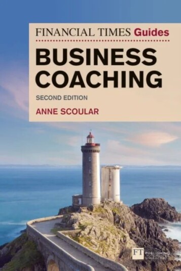 Financial Times Guide To Business Coaching, The Av Anne Scoular