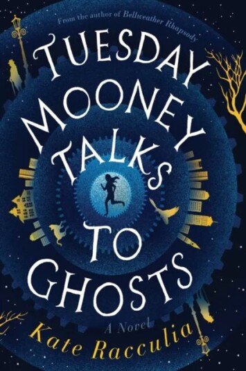 Tuesday Mooney Talks To Ghosts Av Kate Racculia