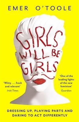 Girls Will Be Girls  Dressing Up, Playing Parts and Daring to Act Differently