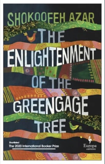 The Enlightenment Of The Greengage Tree: Shortlisted For The International Booker Prize 2020 Av Shokoofeh Azar The Enlightenment Of The Greengage Tree: Shortlisted For The International Booker Prize 2020 Av Shokoofeh Azar