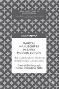 Bellingradt Daniel Magical Manuscripts in Early Modern Europe