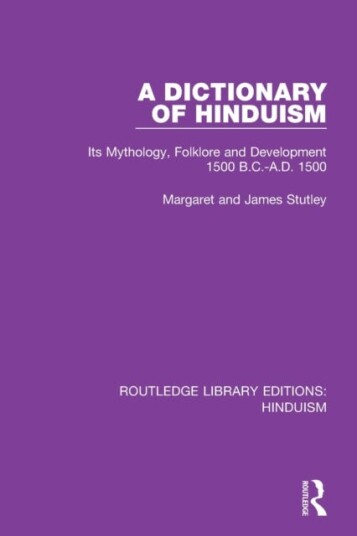 A Dictionary of Hinduism Its Mythology, Folklore and Development 1500 B.C.A.D. 1500