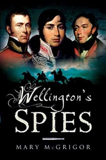 Wellington'S Spies Av Mary Mcgrigor
