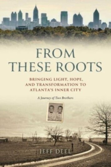From These Roots Bringing Light, Hope, and Transformation to Atlanta's Inner CityA Journey of Two Brothers From These Roots Bringing Light, Hope, and Transformation to Atlanta's Inner CityA Journey of Two Brothers