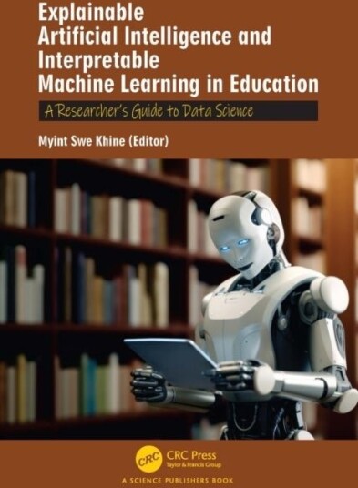 Explainable Artificial Intelligence and Interpretable Machine Learning in Education Explainable Artificial Intelligence and Interpretable Machine Learning in Education
