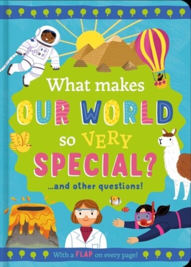 What Makes Our World so Very Special?  and other questions